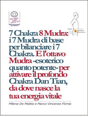cover image of 7 Chakra 8 Mudra-- i 7 Mudra di base per bilanciare i 7 Chakra. E l'ottavo Mudra -esoterico quanto potente- per attivare il profondo Chakra Dan Tian, da dove nasce la  tua energia vitale